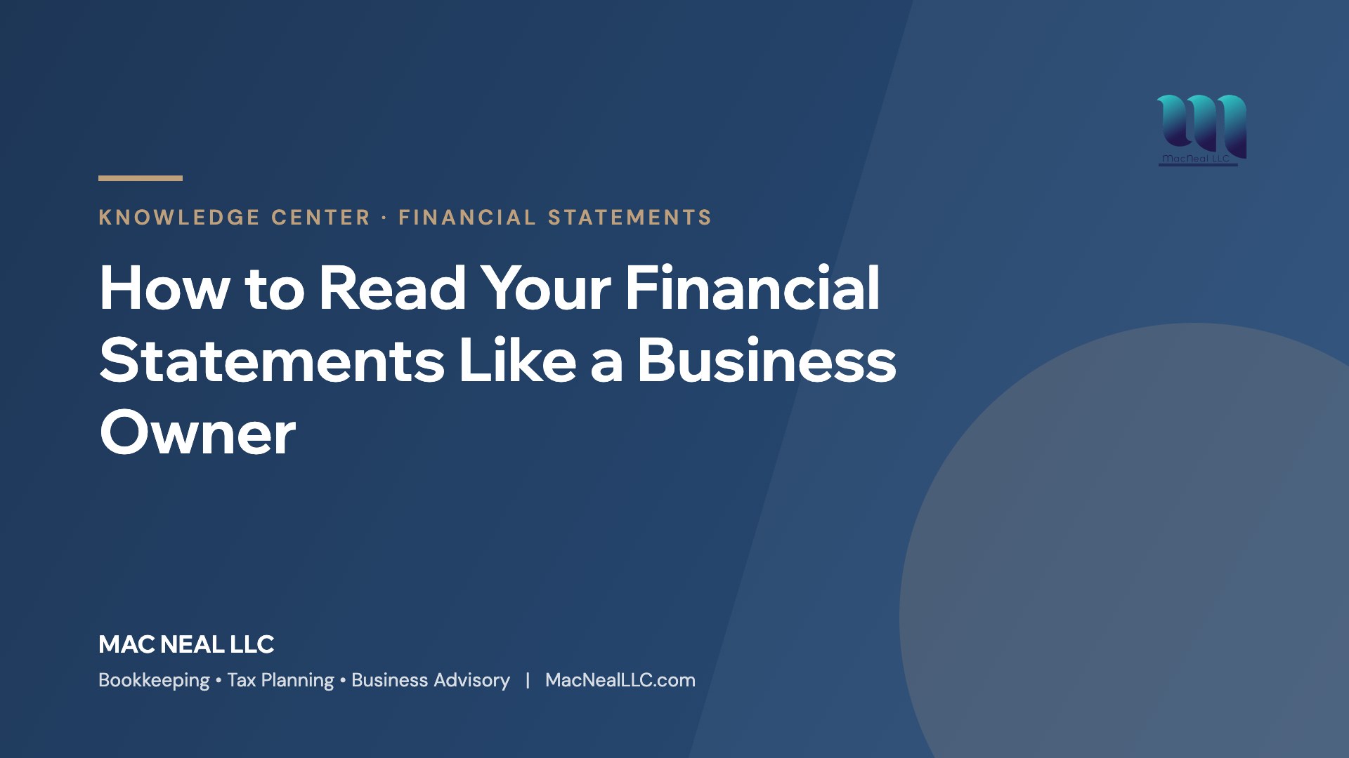Mac Neal LLC Knowledge Center: How to Read Your Financial Statements Like a Business Owner