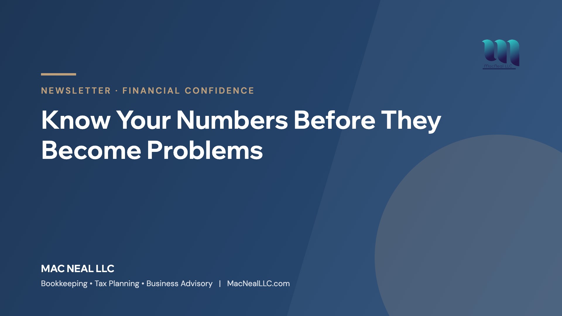 Mac Neal LLC newsletter: Know Your Numbers Before They Become Problems