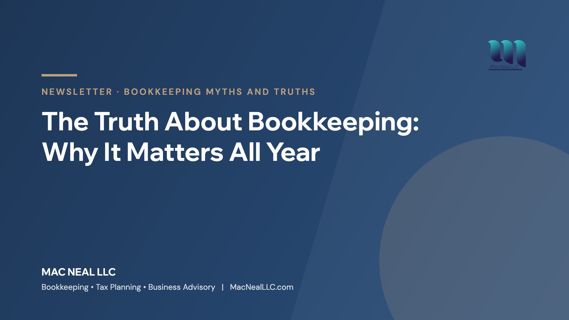 Mac Neal LLC newsletter: The Truth About Bookkeeping, Why It Matters All Year
