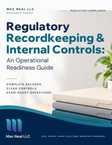 Regulatory Recordkeeping & Internal Controls: An Operational Readiness Guide